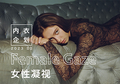 Female Gaze -- The Design Development of Women's Underwear & Loungewear