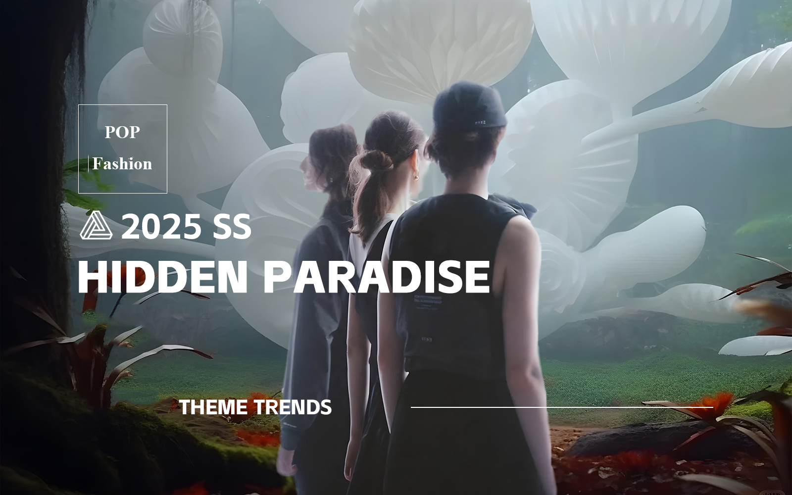 Hidden Paradise S/S 2025 Theme Trend